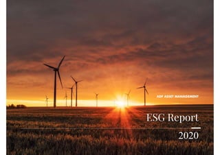 ESG Report
2020
ADF ASSET MANAGEMENT
 
