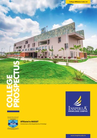 Affiliated to MAKAUT
(Formerly known as West Bengal University of Technology)
www.inspiria.edu.in
COLLEGE
PROSPECTUS
College Affilliation Code: 344
 