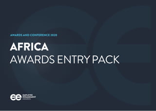 EMPLOYEE
ENGAGEMENT
AWARDS
AFRICA
AWARDS ENTRYPACK
AWARDS AND CONFERENCE 2020
 