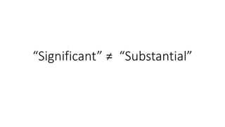 “Significant” ≠ “Substantial”
 