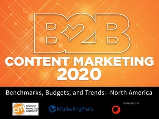 CONTENT MARKETING
2020
Benchmarks, Budgets, and Trends—North America
SPONSORED BY
 