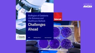 Challenges
Ahead
BioRegion of Catalonia
Life Sciences and
Healthcare Outlook
2020
In collaboration with:
report.biocat.cat#BioRegionReport
 