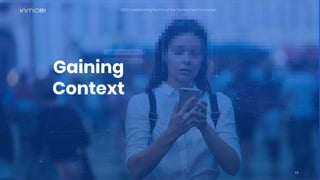 Gaining
Context
13
2020: Celebrating the Era of the Connected Consumer
 