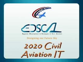 2020 Civil
Aviation IT

 