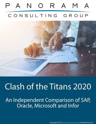 An Independent Comparison of SAP,
Oracle, Microsoft and Infor
Clash of the Titans 2020
©Copyright 2019 Panorama Consulting Group. All Rights Reserved.
 