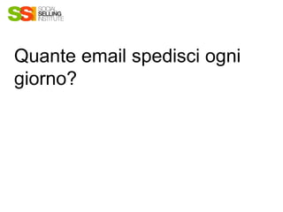 Quante email spedisci ogni
giorno?
 
