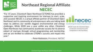 Northeast Regional Affiliate
NECEC
NECEC leads the Cleantech Open
accelerator and business plan
competition in the Northea...