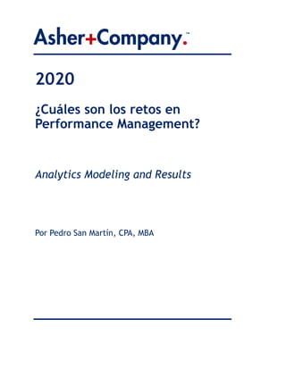 2020
¿Cuáles son los retos en
Performance Management?
Analytics Modeling and Results
Por Pedro San Martín, CPA, MBA
 