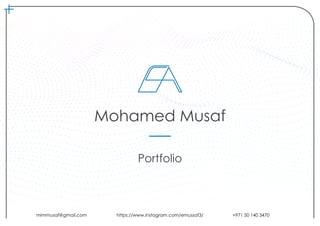 Mohamed Musaf
Portfolio
+971 50 140 3470mimmusaf@gmail.com https://www.instagram.com/emussaf3/
 
