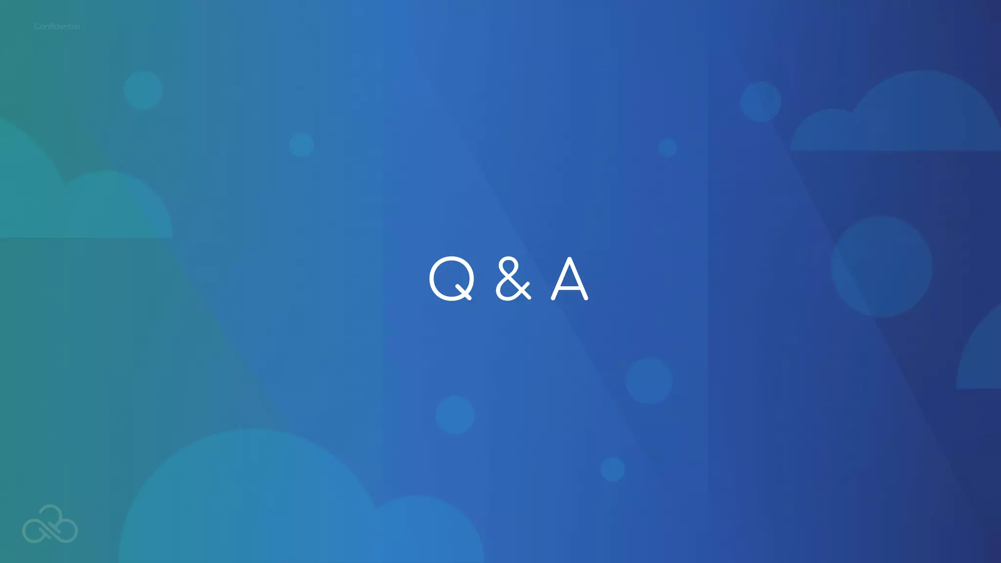 Conﬁdential
Q & A
 