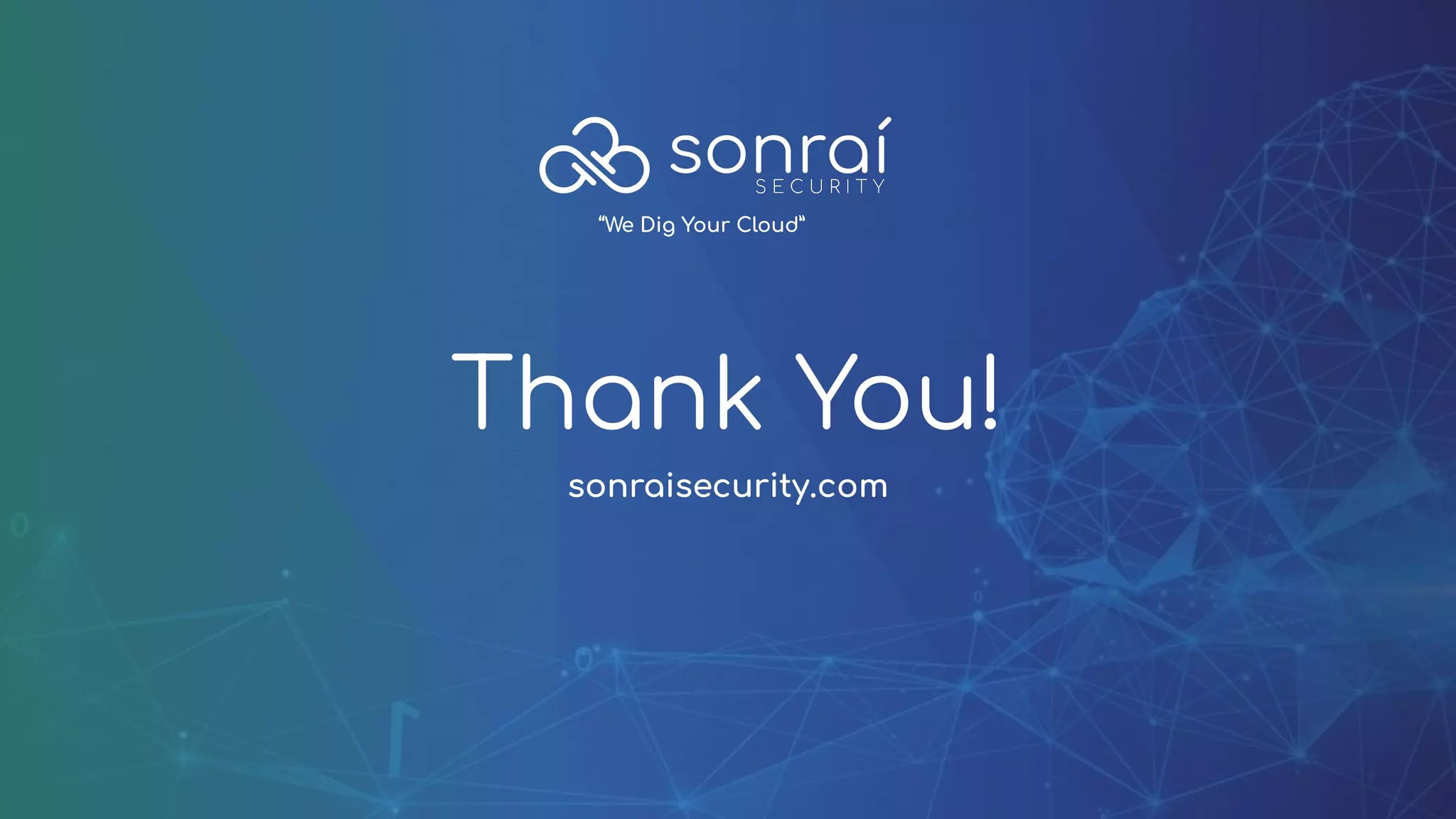Confidential
Thank You!
sonraisecurity.com
“We Dig Your Cloud”
 