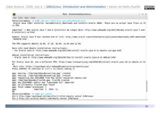 Data Science. 2020, July 6. | GNU/Linux: Introduction and Administration | Xavier de Pedro Puente
61
Oracle Java
 