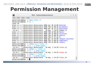 Data Science. 2020, July 6. | GNU/Linux: Introduction and Administration | Xavier de Pedro Puente
70
Permission Management
 