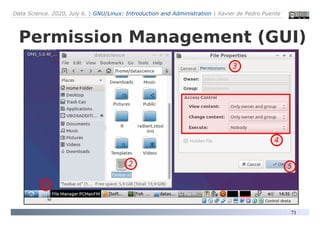 Data Science. 2020, July 6. | GNU/Linux: Introduction and Administration | Xavier de Pedro Puente
71
Permission Management (GUI)
 