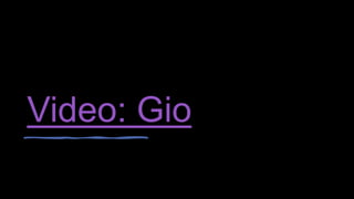 Video: Gio
 