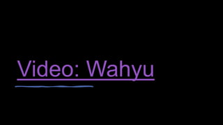 Video: Wahyu
 
