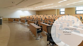 Cosa possiamo
evitare?
 