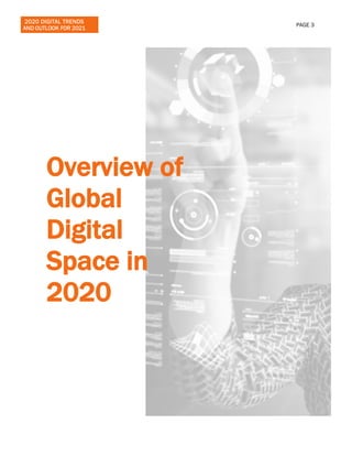 2020 DIGITAL TRENDS
AND OUTLOOK FOR 2021
PAGE 3
Overview of
Global
Digital
Space in
2020
 