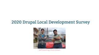 2020 Drupal Local Development Survey
 