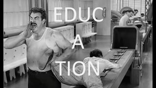 EDUC
A
TION
 