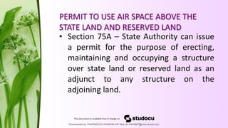 PERMIT TO USE AIR SPACE ABOVE THE
STATE LAND AND RESERVED LAND
• Section 75A – State Authority can issue
a permit for the ...