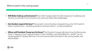 What to watch in the coming weeks
'$
! Will Biden hold up as frontrunner? Even after Tuesday night he’s still criticized o...
