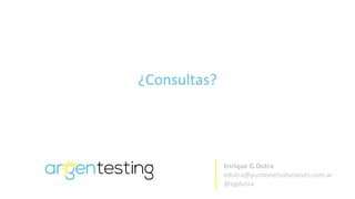 Enrique G.Dutra
edutra@puntonetsoluciones.com.ar
@egdutra
¿Consultas?
 