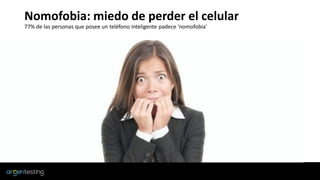 Nomofobia: miedo de perder el celular
77% de las personas que posee un teléfono inteligente padece 'nomofobia'
 
