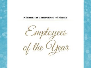 Westminster Communities of Florida
Employees
of the Year
 
