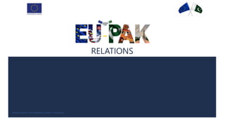 RELATIONS
DELEGATION OF THE EUROPEAN UNION TO PAKISTAN
 