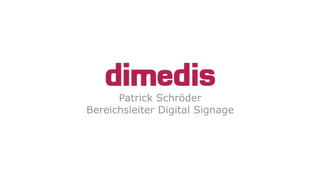 Patrick Schröder
Bereichsleiter Digital Signage
 