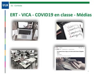 ERT	-	VICA	-	COVID19	en	classe	-	Médias
01	-	Contexte
3
 