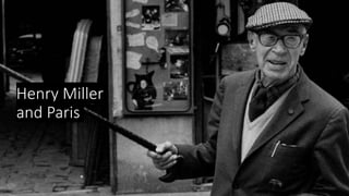 Henry Miller
and Paris
 