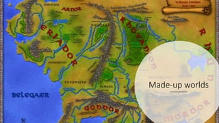 Made-up worlds
 