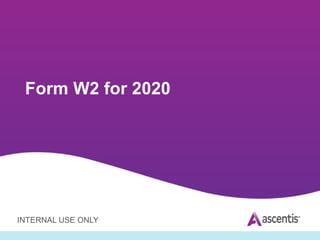 INTERNAL USE ONLY
Form W2 for 2020
 