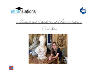 1
« Les métiers de la traduction et de l’interprétation »
Eleni Zissi
 