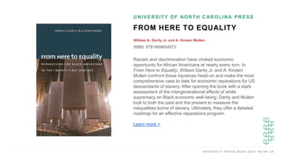 U N I V E R S I T Y P R E S S W E E K 2 0 2 0 R A I S E U P
FROM HERE TO EQUALITY
William A. Darity Jr. and A. Kirsten Mul...