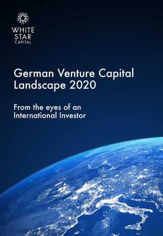 German Venture Capital
Landscape 2020
From the eyes of an
International Investor
 
