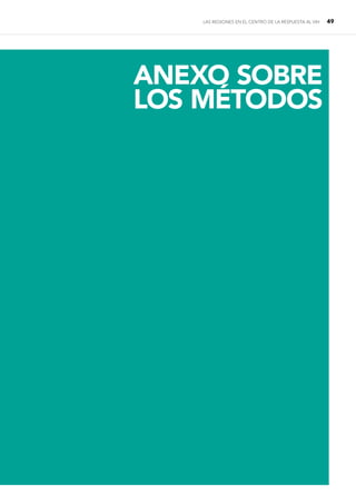 LAS REGIONES EN EL CENTRO DE LA RESPUESTA AL VIH 49
ANEXO SOBRE
LOS MÉTODOS
 