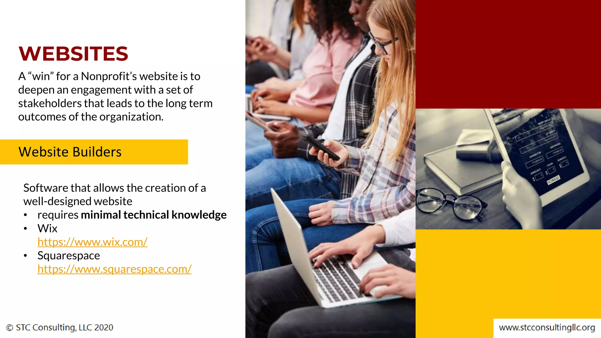 WEBSITES
A “win” for a Nonprofit’s website is to
deepen an engagement with a set of
stakeholders that leads to the long term
outcomes of the organization.
GRAPHIC DESIGN
Make a type specimen book unknown
printer took a galley of type and scrambled it
to make a type specimen book
Software that allows the creation of a
well-designed website
• requires minimal technical knowledge
• Wix
https://www.wix.com/
• Squarespace
https://www.squarespace.com/
Website Builders
 