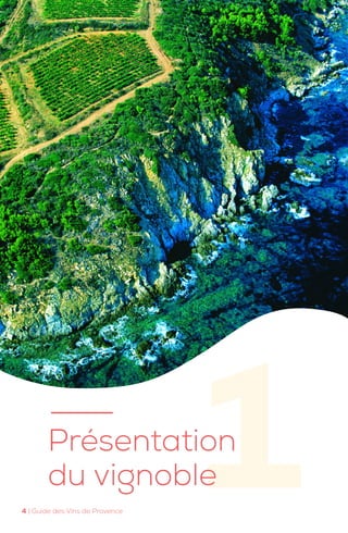 Présentation
du vignoble
4 | Guide des Vins de Provence
 