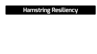 Hamstring Resiliency
 