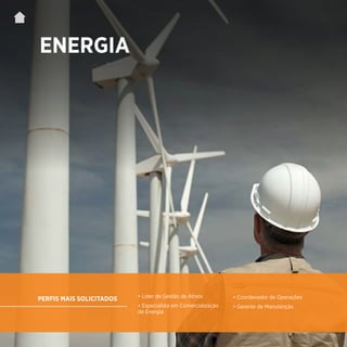 | 43
ENERGIA
• Coordenador de Operações
• Gerente de Manutenção
• Líder de Gestão de Ativos
• Especialista em Comercialização
de Energia
PERFIS MAIS SOLICITADOS
 