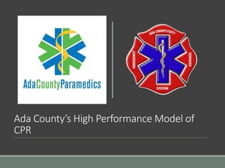 Ada County’s High Performance Model of
CPR
 