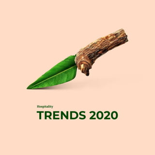 Creative by Blue Zoo Animation & trends by
Romain
TRENDS 2020
Hospitality
 
