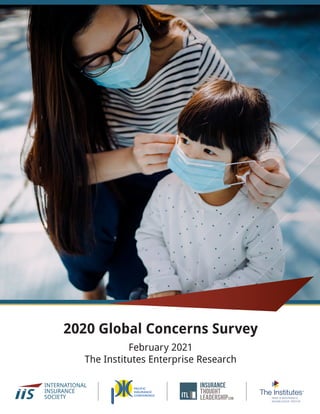2020 Global Concerns Survey
February 2021
The Institutes Enterprise Research
ITL .com
An affiliate of The Institutes | Risk and Insurance Knowledge Group
 