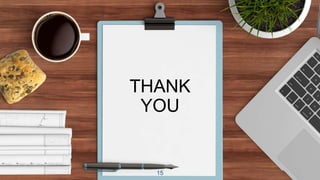 THANK
YOU
15
 