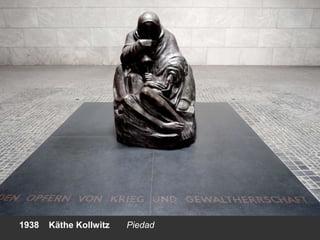 1938 Käthe Kollwitz Piedad
 