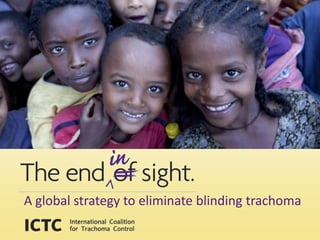 Click to edit Master title style
• Click to edit Master text styles
      – Second level
           • Third level
              – Fourth level
                  » Fifth level




 A global strategy to eliminate blinding trachoma
1/2/2012                                        1
 