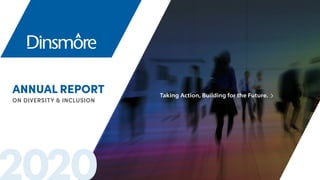 ANNUAL REPORT
ON DIVERSITY & INCLUSION
Taking Action, Building for the Future.
 